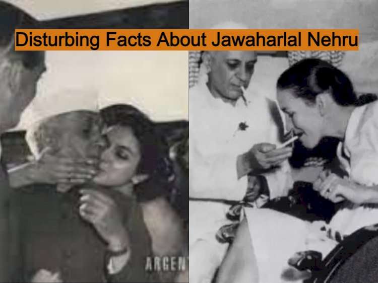 13 Disturbing Facts About Pandit Jawaharlal Nehru on His 57th Death Anniversary