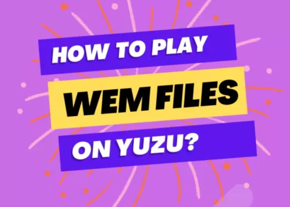 How to Play WEM Files on Yuzu